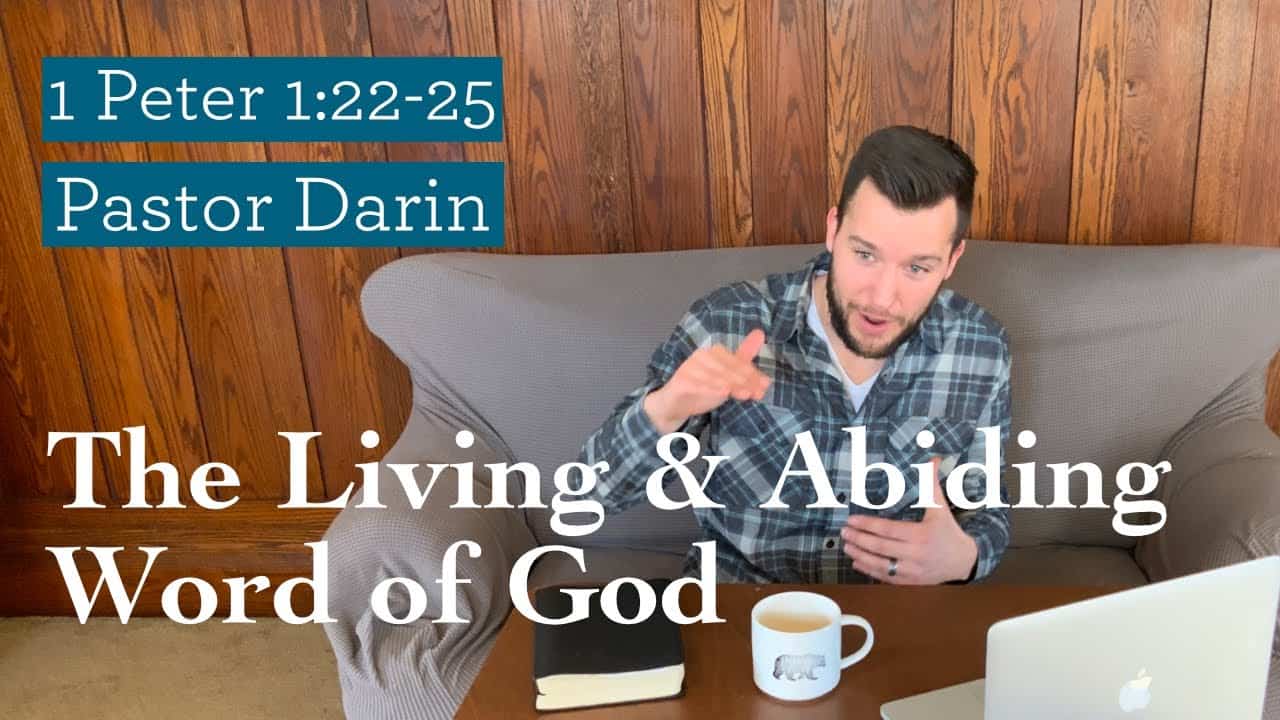 The Living & Abiding Word of God (1 Peter 1:22-25)